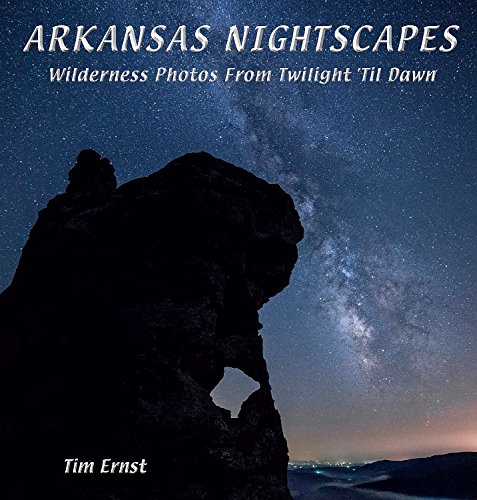 Stock image for Arkansas Nightscapes: Wilderness Photos from Twilight 'til Dawn for sale by Revaluation Books