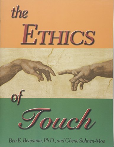 Imagen de archivo de The Ethics of Touch: The Hands-on Practitioner's Guide to Creating a Professional, Safe and Enduring Practice a la venta por Goodwill of Colorado