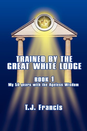 Stock image for Trained by the Great White Lodge Book 1: My 50 Years with the Ageless Wisdom for sale by medimops
