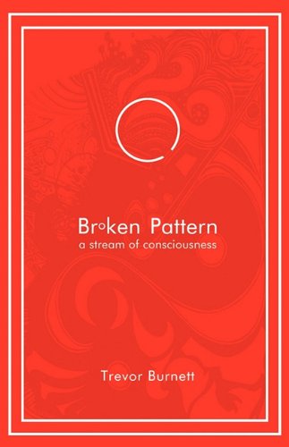 Beispielbild fr Broken Pattern - a stream of consciousness zum Verkauf von Bookmans