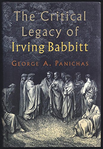 Critical Legacy of Irving Babbitt: An Appreciation (9781882926220) by Panichas, George