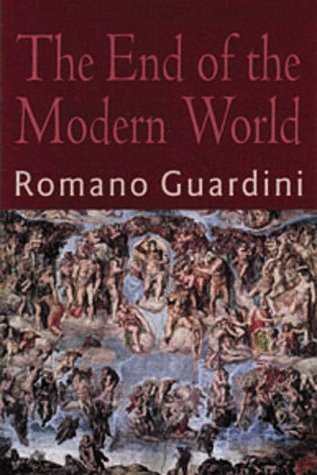 The End of the Modern World - Guardini, Romano