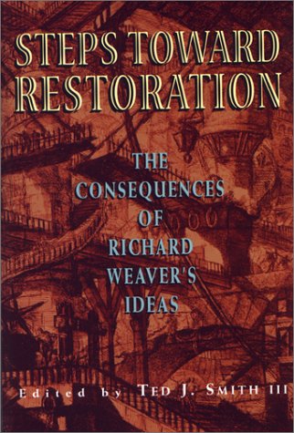 Stock image for Steps Toward Restoration: The Consequences of Richard Weaver's Ideas for sale by Books From California