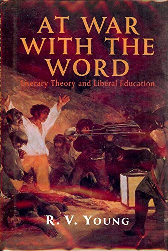 At War with the Word: Literary Theory and Liberal Education - Young, R. V.