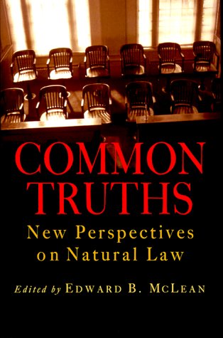 Beispielbild fr Common Truths: New Perspectives on Natural Law (Goodrich Lecture Series) zum Verkauf von Half Price Books Inc.