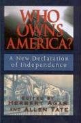 Who Owns America: A New Declaration of Independence - Agar, Herbert