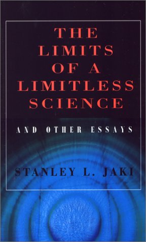 The Limits of a Limitless Science and Other Essays (9781882926466) by Jaki, Stanley L.