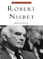 Robert Nisbet: Communitarian Traditionalist (Library of Modern Thinkers)