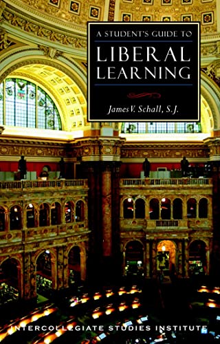 A Student's Guide to Liberal Learning - Schall, James