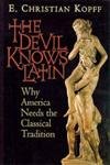 Stock image for The Devil Knows Latin: Why America Needs the Classical Tradition for sale by GF Books, Inc.