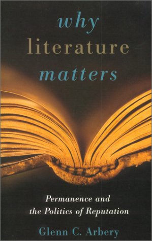 Stock image for Why Literature Matters: Permanence and the Politics of Reputation for sale by Save With Sam