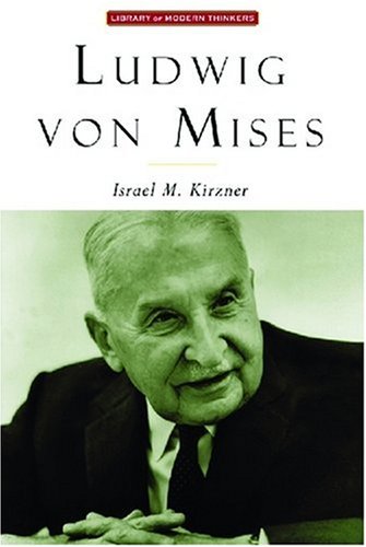 Ludwig Von Mises: The Man and His Economics (Library of Modern Thinkers) - Mises, Ludvig Von) Kirzner, Israel M.