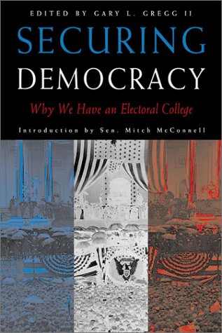 Imagen de archivo de Securing Democracy : Why We Have an Electoral College a la venta por Better World Books: West