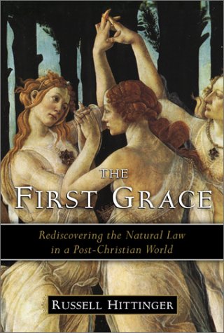 Stock image for The First Grace: Rediscovering the Natural Law in the Post-Christian World for sale by Books of the Smoky Mountains