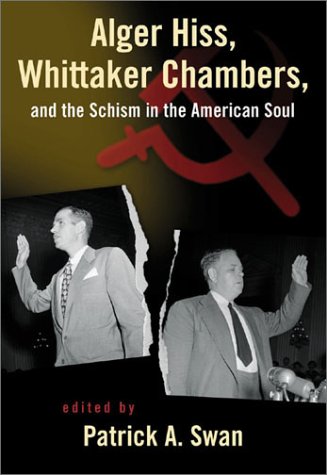 Stock image for Alger Hiss, Whittaker Chambers, and the Schism in the American Soul for sale by Abacus Bookshop