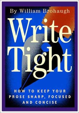Stock image for Write Tight: How to Keep Your Prose Sharp, Focused and Concise for sale by SecondSale