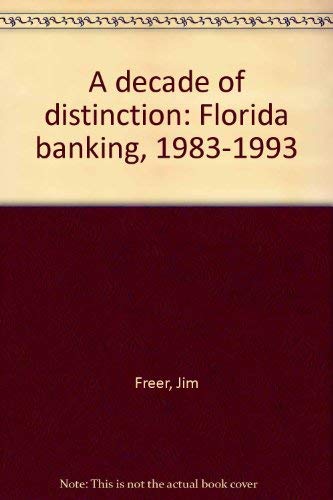Stock image for A Decade of Distinction: Florida Banking 1983-1993 for sale by KingChamp  Books