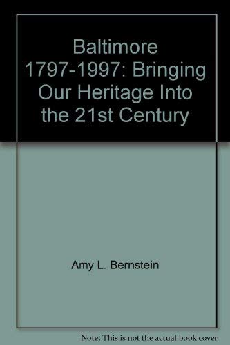 Beispielbild fr Baltimore, 1797-1997: Bringing our heritage into the 21st century zum Verkauf von Housing Works Online Bookstore