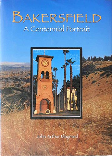 Stock image for Bakersfield: A Centennial Portrait for sale by The Warm Springs Book Company