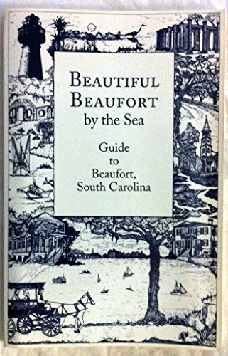 9781882943029: Beautiful Beaufort by the Sea: Guide to Beaufort, South Carolina [Lingua Inglese]