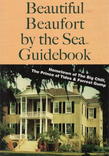 9781882943074: Beautiful Beaufort by the Sea: Guide to Beaufort, South Carolina