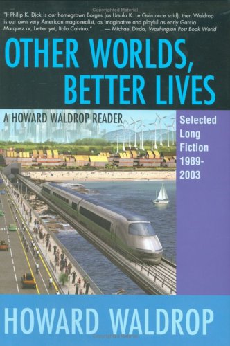 Stock image for OTHER WORLDS, BETTER LIVES: SELECTED LONG FICTION 1989 - 2003 for sale by Kathmandu Books