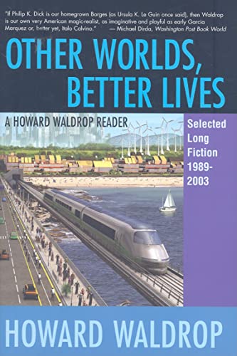 OTHER WORLDS, BETTER LIVES: SELECTED LONG FICTION 1989 - 2003