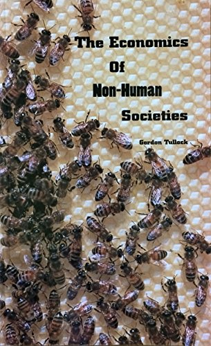 The Economics of Non-Human Societies (9781882969180) by Tullock, Gordon