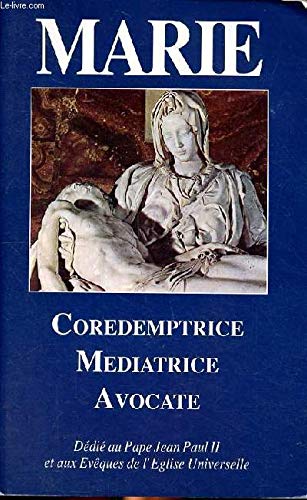 Beispielbild fr Mary : Coredemptrix, Mediatrix and Advocate zum Verkauf von Better World Books