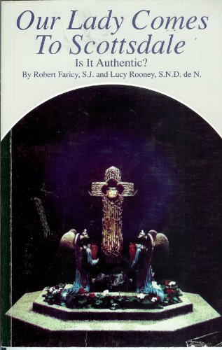 Our Lady Comes to Scottsdale: Is It Authentic? (9781882972241) by Robert L. Faricy; Lucy Rooney