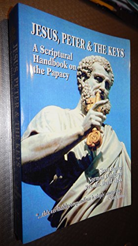 Stock image for Jesus, Peter & the Keys: A Scriptural Handbook on the Papacy for sale by BookMarx Bookstore