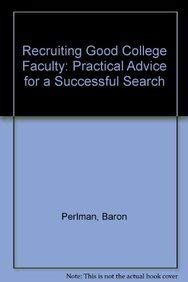 Stock image for Recruiting Good College Faculty: Practical Advice for a Successful Search for sale by Open Books