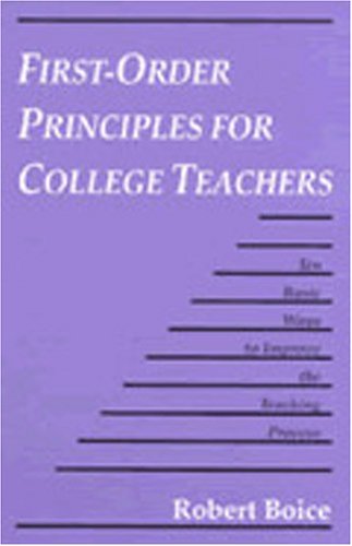 Beispielbild fr First-Order Principles for College Teachers : Ten Basic Ways to Improve the Teaching Process zum Verkauf von Better World Books