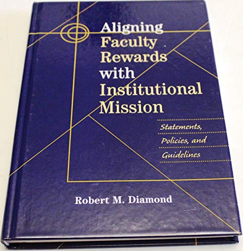 Imagen de archivo de Aligning Faculty Rewards with Institutional Mission : Statements, Policies, and Guidelines a la venta por Better World Books