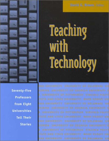 Beispielbild fr Teaching with Technology : Seventy-Five Professors from Eight Universities Tell Their Stories zum Verkauf von Better World Books