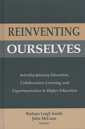 Imagen de archivo de Reinventing Ourselves: Interdisciplinary Education, Collaborative Learning, and Experimentation in Higher Education a la venta por HPB-Red