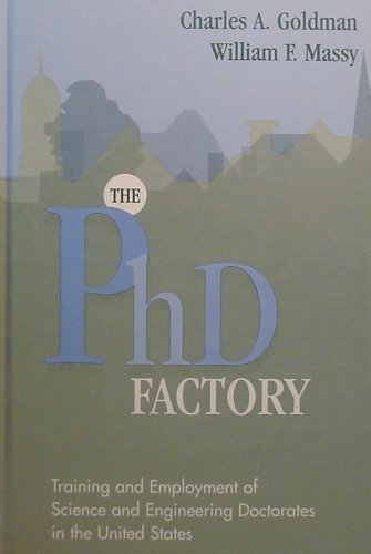 Stock image for The PhD Factory : Training and Employment of Science and Engineering Doctorates in the United States for sale by Better World Books: West