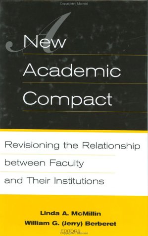 Imagen de archivo de New Academic Compact: Revisioning the Relationship Between Faculty and Their Institutions a la venta por BooksRun