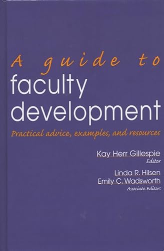Imagen de archivo de A Guide to Faculty Development: Practical Advice, Examples, and Resources (JB - Anker) a la venta por BookHolders