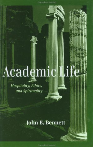 Beispielbild fr Academic Life : Hospitality, Ethics, and Spirituality zum Verkauf von Better World Books