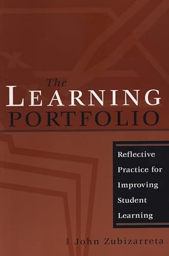 Stock image for The Learning Portfolio: Reflective Practice for Improving Student Learning Zubizarreta, John and Seldin, Peter for sale by Aragon Books Canada