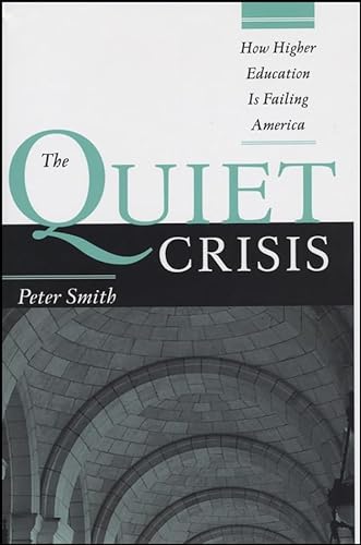 Imagen de archivo de The Quiet Crisis : How Higher Education Is Failing America a la venta por Better World Books