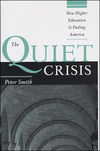 9781882982707: The Quiet Crisis: How Higher Education Is Failing America (JB – Anker)