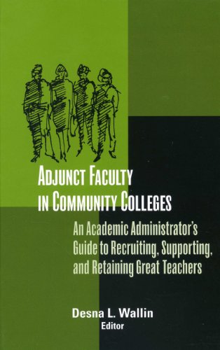 Beispielbild fr Adjunct Faculty in Community Colleges : An Academic Administrator's Guide to Recruiting, Supporting, and Retaining Great Teachers zum Verkauf von Better World Books