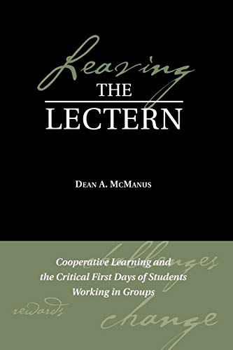 Stock image for Leaving the Lectern : Cooperative Learning and the Critical First Days of Students Working in Groups for sale by Better World Books