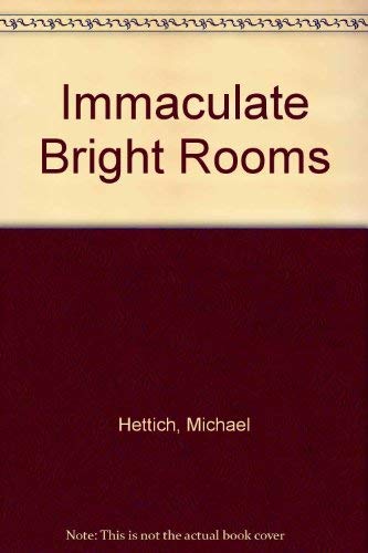 Immaculate Bright Rooms (9781882983155) by Hettich, Michael; Robert Bixby