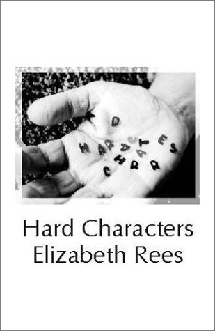 Stock image for Hard Characters: Poems by Elizabeth Rees for sale by Wonder Book