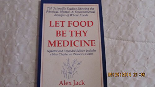 Beispielbild fr Let Food be Thy Medicine: 265 Scientific Studies Showing the Physical, Mental, and Environmental Benefi of Whole Foods zum Verkauf von WorldofBooks