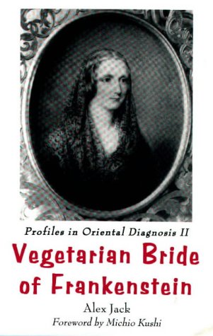 Stock image for Vegetarian Bride of Frankenstein: Profiles in Oriental Diagnosis II : The Scientific Revolution for sale by Wonder Book