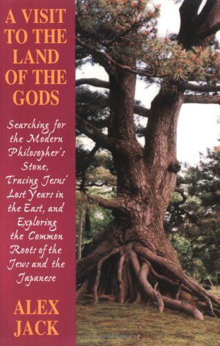 9781882984343: A Visit to the Land of the Gods: Searching for the Modern Philosopher's Stone, Tracing Jesus' Lost Years in the East, and Exploring the Common Roots of the Jews and the Japanese